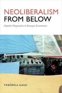 portada Neoliberalism From Below: Popular Pragmatics and Baroque Economies (Radical Américas) (in English)