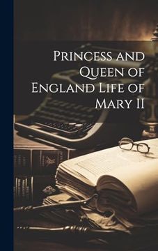 portada Princess and Queen of England Life of Mary ii