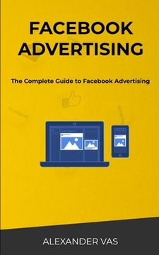 portada Facebook Advertising: The Complete Guide to Facebook Advertising (en Inglés)