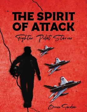 portada The Spirit of Attack: Fighter Pilot Stories