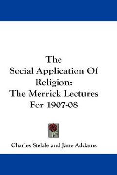 portada the social application of religion: the merrick lectures for 1907-08