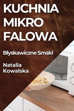 portada Kuchnia Mikrofalowa: Blyskawiczne Smaki (in Polaco)