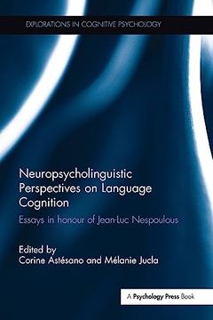 portada Neuropsycholinguistic Perspectives on Language Cognition: Essays in Honour of Jean-Luc Nespoulous (Explorations in Cognitive Psychology) (en Inglés)