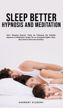 portada Sleep Better Hypnosis and Meditation: Start Sleeping Smarter Today by Following the Multiple Hypnosis& Meditation Scripts for an Energized Night's Res (in English)