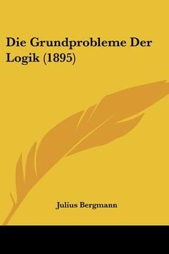 portada Die Grundprobleme Der Logik (1895) (en Alemán)