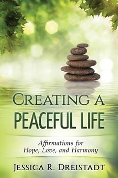 portada Creating a Peaceful Life: Affirmations for Hope, Love, and Harmony (in English)