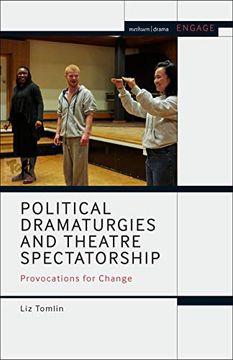 portada Political Dramaturgies and Theatre Spectatorship: Provocations for Change (Methuen Drama Engage) (en Inglés)