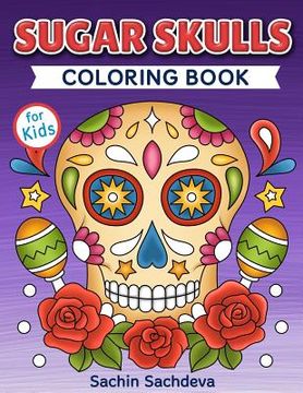 portada Sugar Skulls Coloring Book for Kids: Day of the Dead - Easy, beautiful and big designs coloring pages for kids 4 to 12 years
