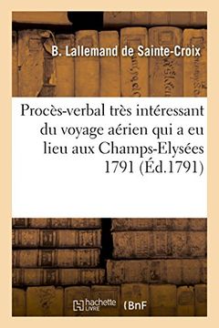 portada Proces-Verbal Tres Interessant Du Voyage Aerien Aux Champs-Elysees Le 18 Septembre 1791 (Histoire) (French Edition)