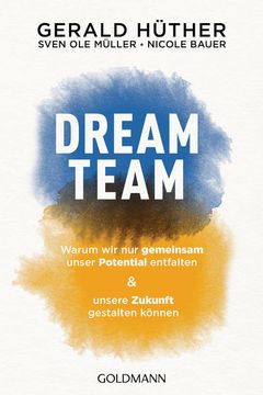 portada Dream-Team Warum wir nur Gemeinsam Unser Potential Entfalten und Unsere Zukunft Gestalten Können (in German)