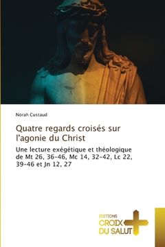 portada Quatre regards croisés sur l'agonie du Christ (en Francés)