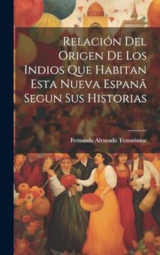 portada Relación del Origen de los Indios que Habitan Esta Nueva Espanã Segun sus Historias