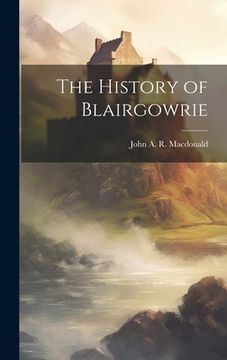 portada The History of Blairgowrie (en Inglés)