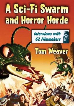 portada A Sci-Fi Swarm and Horror Horde: Interviews With 62 Filmmakers (en Inglés)