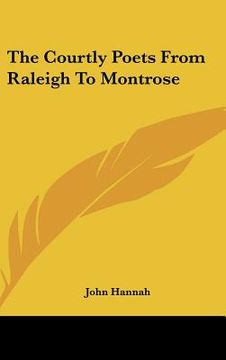 portada the courtly poets from raleigh to montrose (in English)