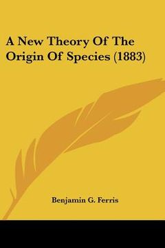 portada a new theory of the origin of species (1883) (in English)