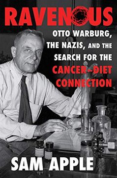 portada Ravenous: Otto Warburg, the Nazis, and the Search for the Cancer-Diet Connection 