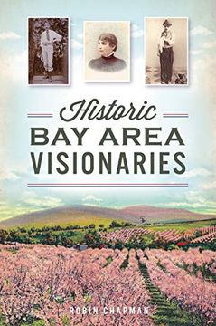 portada Historic bay Area Visionaries (American Chronicles) 