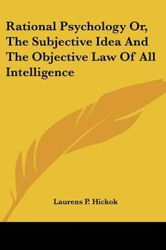 portada rational psychology or, the subjective idea and the objective law of all intelligence (en Inglés)