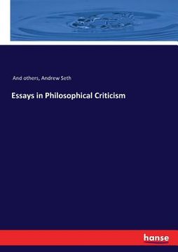 portada Essays in Philosophical Criticism (en Inglés)