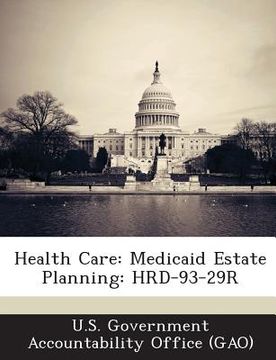portada Health Care: Medicaid Estate Planning: Hrd-93-29r (en Inglés)