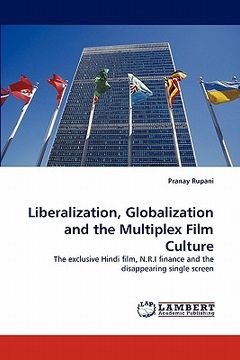 portada liberalization, globalization and the multiplex film culture (en Inglés)
