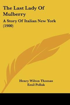 portada the last lady of mulberry: a story of italian new york (1900) (en Inglés)
