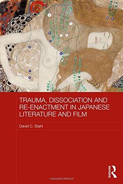 portada Trauma, Dissociation and Re-enactment in Japanese Literature and Film (Routledge Contemporary Japan Series)