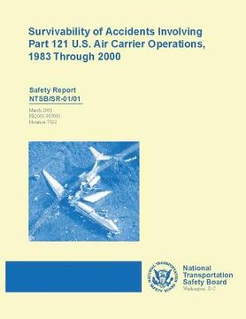 portada Safety Report: Survivability of Accident Involving Part 121 U.S. Air Carrier Operations 1983 Through 2000 (en Inglés)