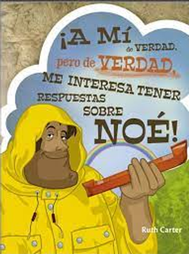 portada ¡A mi de Verdad pero de Verdad me interesa tener respuestas sobre Noé! [Libro]
