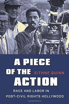 portada A Piece of the Action: Race and Labor in Post-Civil Rights Hollywood (en Inglés)