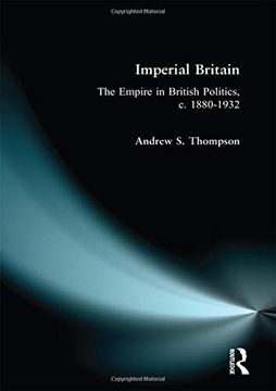 portada Imperial Britain: The Empire in British Politics, C. 1880-1932 (en Inglés)