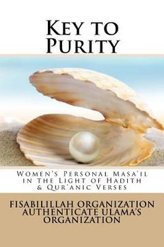 portada Key to Purity: Women's Personal Masa'il in the Light of Hadith & Qur'anic Verses (en Inglés)