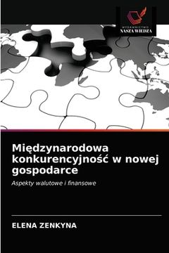 portada Międzynarodowa konkurencyjnośc w nowej gospodarce (en Polaco)