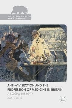 portada Anti-Vivisection and the Profession of Medicine in Britain: A Social History
