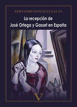portada La Recepción de José Ortega y Gasset en España (Resérvalo ya)