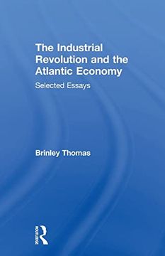 portada The Industrial Revolution and the Atlantic Economy: Selected Essays (en Inglés)