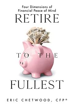portada Retire to the Fullest: Four Dimensions of Financial Peace of Mind 