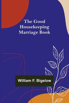 portada The Good Housekeeping Marriage Book (en Inglés)