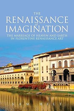 portada The Renaissance of Imagination: The Marriage of Heaven and Earth in Florentine Renaissance Art (en Inglés)