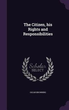 portada The Citizen, his Rights and Responsibilities