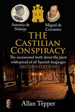 portada The Castilian Conspiracy: The Uncensored Truth About the Most Widespread of all Spanish Languages (en Inglés)