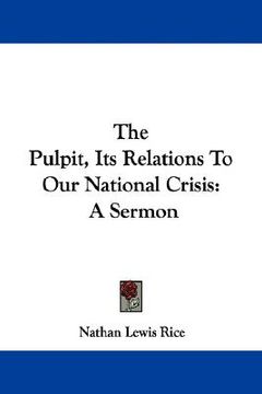 portada the pulpit, its relations to our national crisis: a sermon (en Inglés)