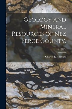 portada Geology and Mineral Resources of Nez Perce County.; v.1(1956) (en Inglés)