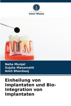 portada Einheilung von Implantaten und Bio- Integration von Implantaten (en Alemán)