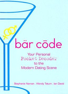 portada bar code: your personal pocket decoder to the modern dating scene (in English)
