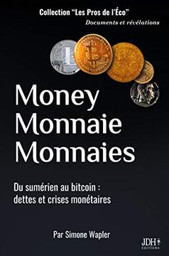 portada Money Monnaie Monnaies: Du Sumérien au Bitcoin: Dettes et Crises Monétaires 