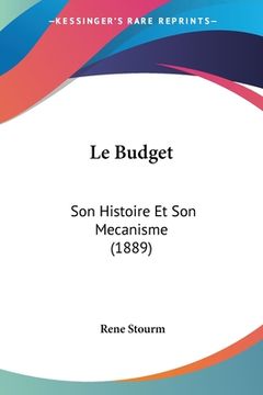 portada Le Budget: Son Histoire Et Son Mecanisme (1889) (en Francés)
