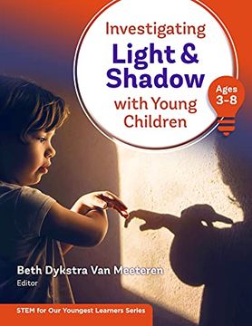 portada Investigating Light and Shadow With Young Children (Ages 3–8) (Stem for our Youngest Learners Series) (en Inglés)