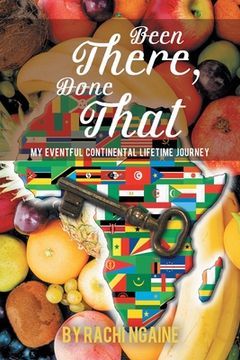 portada Been There, Done That: My Eventful Continental Lifetime Journey 